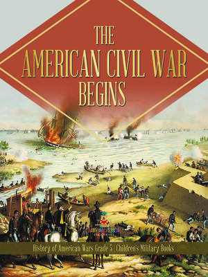 cover image of The American Civil War Begins--History of American Wars Grade 5--Children's Military Books